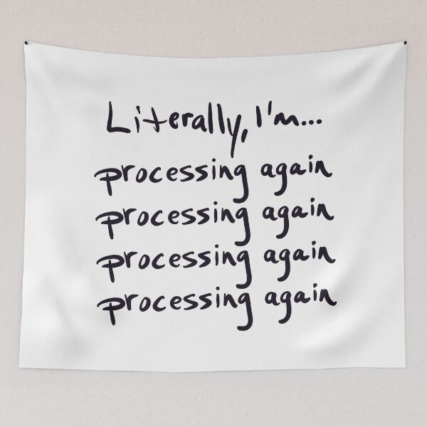 Item preview, Literally, I’m processing again designed and sold by abeink.