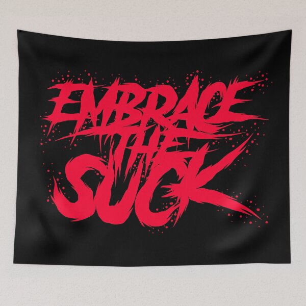 Item preview, Embrace The Suck designed and sold by Crossroads-Art.