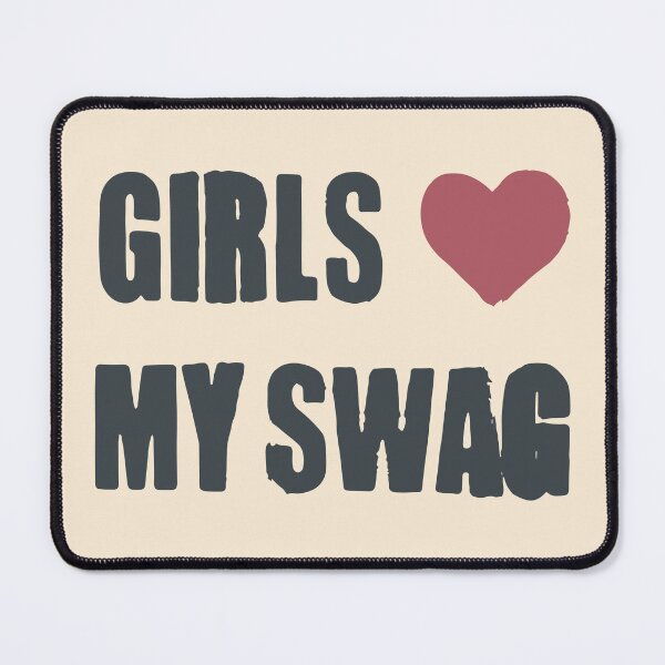 Item preview, Girls Love My Swag designed and sold by Isarnazaaha.