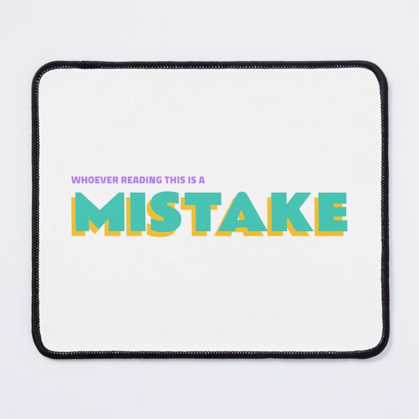 Item preview, Whoever Reading This is a Mistake Design designed and sold by ERROR-STORE.