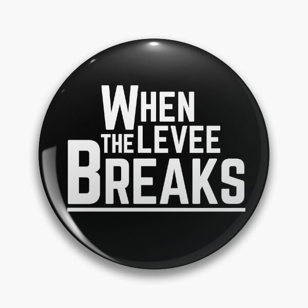 Item preview, When The Levee Breaks designed and sold by Fanverse Merchandise.