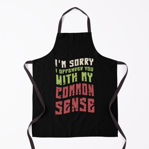 Item preview, Im Sorry I Offended You With My Common Sense designed and sold by KaiLabsArt.