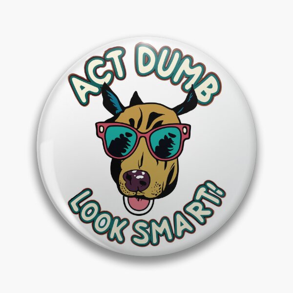 Item preview, Act dumb. look smart designed and sold by Kingrocker.