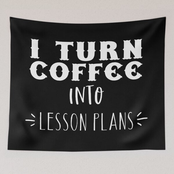 Item preview, I turn coffee into lesson plans (Teacher) designed and sold by jazzydevil.
