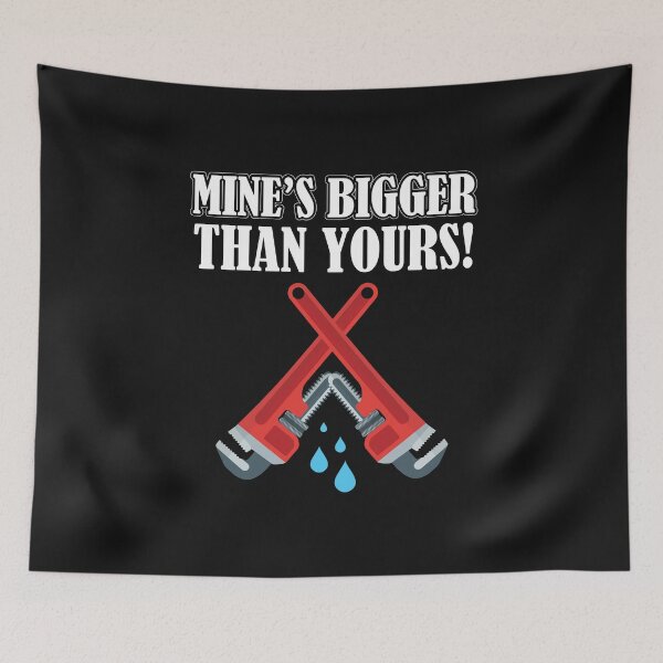 Item preview, Mine's Bigger Then Yours Funny Plumber / Plumbing / plumb designed and sold by Tee Hub.