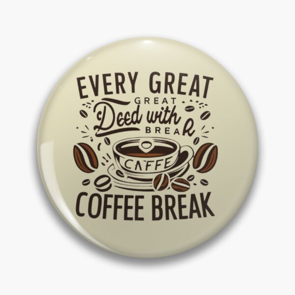 Item preview, The coffee time,Every Great Deed With Coffee break  designed and sold by MJO80.