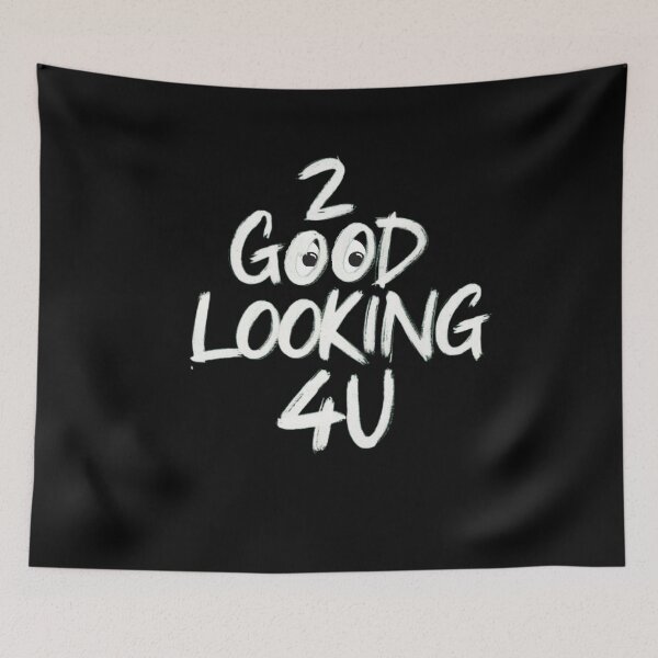 Item preview, Too Good-looking For You designed and sold by Flirt-Teez.