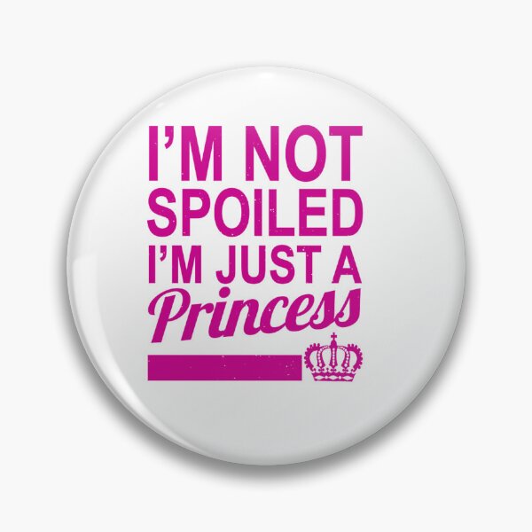 Item preview, I'm not spoiled I'm just a Princess designed and sold by 123ks.