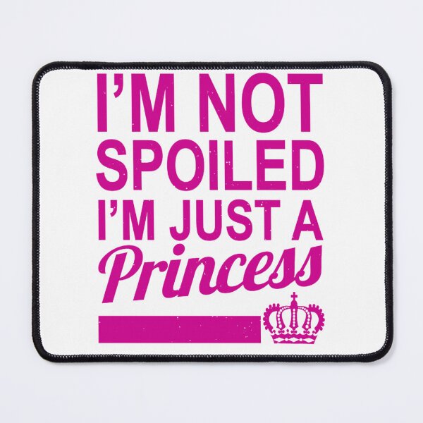 Item preview, I'm not spoiled I'm just a Princess designed and sold by 123ks.