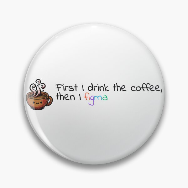 Item preview, First I drink the coffee, then I do figma - UX Designer | Product Designer | UI Designer Stickers designed and sold by PoshPixel.