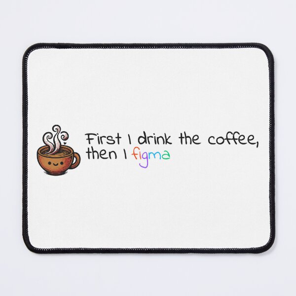 Item preview, First I drink the coffee, then I do figma - UX Designer | Product Designer | UI Designer Stickers designed and sold by PoshPixel.