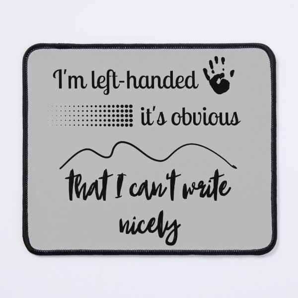 Item preview, Left handed - it's obvious that we can't write nicely designed and sold by AngelNature.