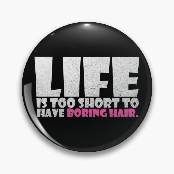 Item preview, Life is too short to have boring hair designed and sold by HorizonDesignz.
