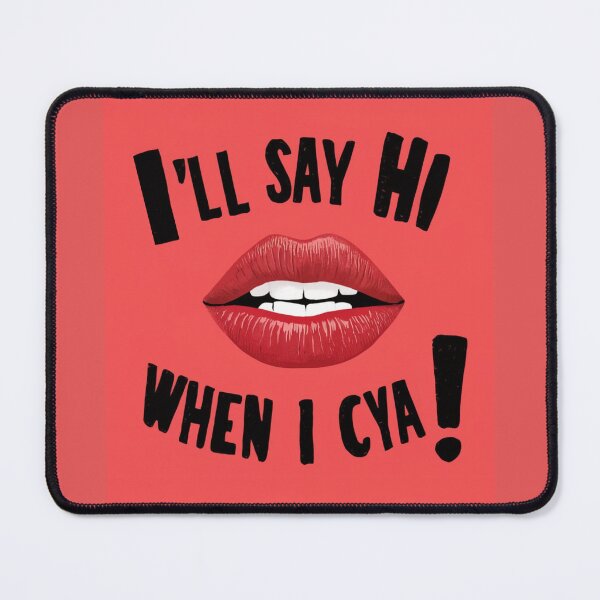Item preview, I'll Say Hi When I See Ya designed and sold by Flirt-Teez.