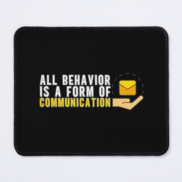 Item preview, All Behavior Is A Form Of Communication designed and sold by GRABAPSHOP.