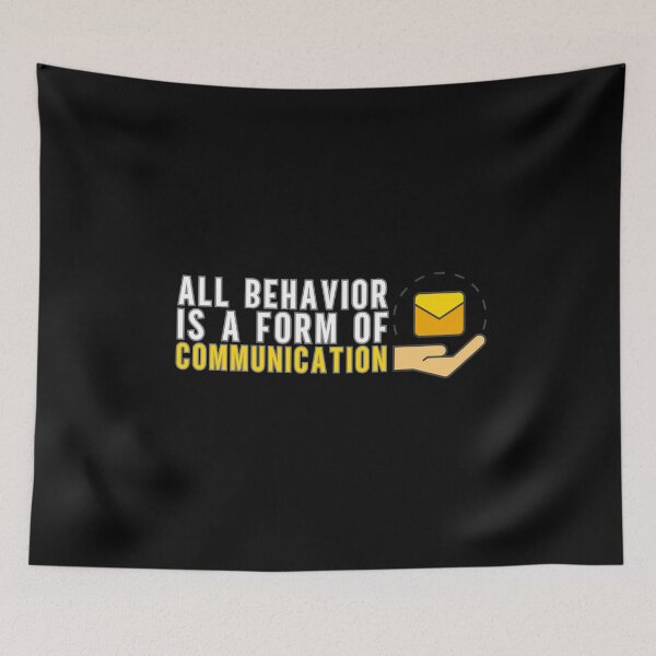 Item preview, All Behavior Is A Form Of Communication designed and sold by GRABAPSHOP.