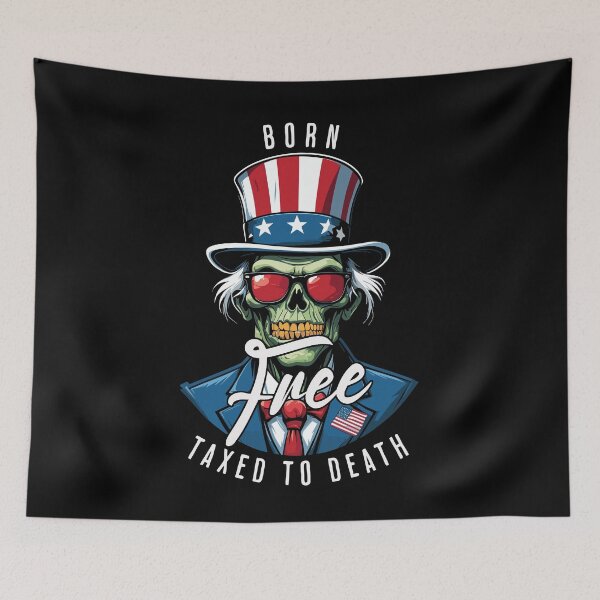 Item preview, Born Free Taxed To Death 4th Of July designed and sold by LuminOrb.