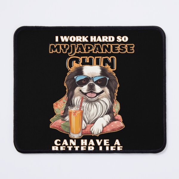Item preview, Japanese Chin Lovers "I work hard so my amazing Japanese Chin dog  dog can have a better life" designed and sold by GoodyPaws.