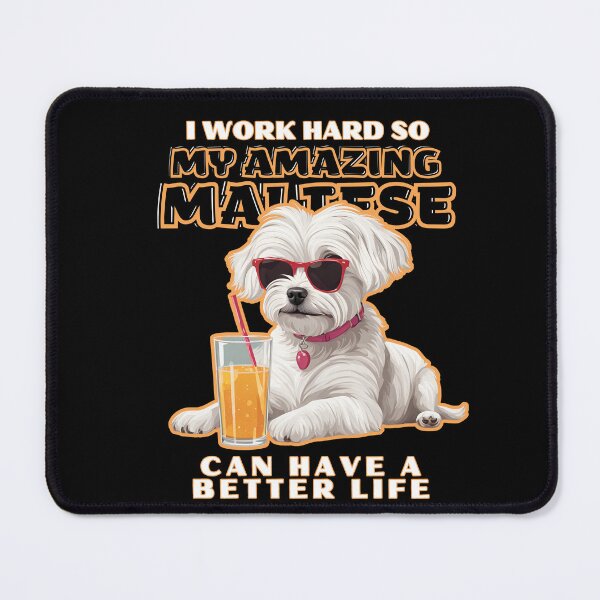 Item preview, Maltese Lovers "I work hard so my amazing Maltese dog dog can have a better life" designed and sold by GoodyPaws.