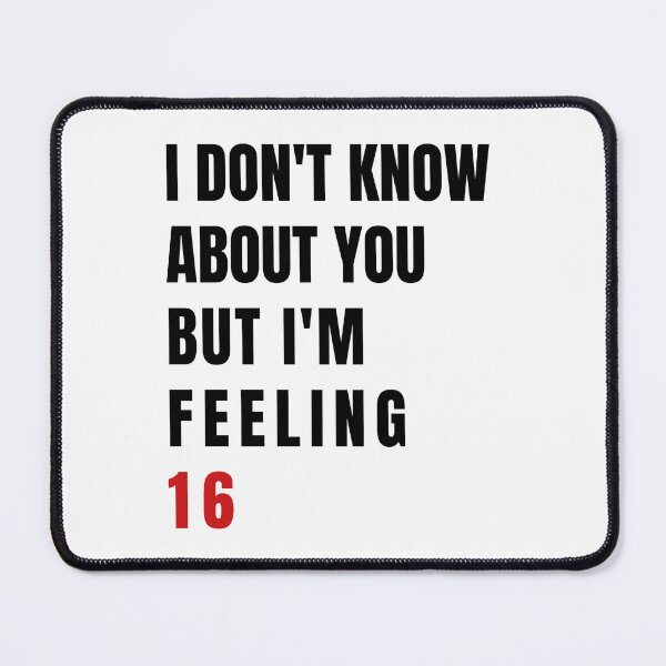 Item preview, I Don't Know About You But I'm Feeling 16, Swiftie Gift designed and sold by throuplescorner.