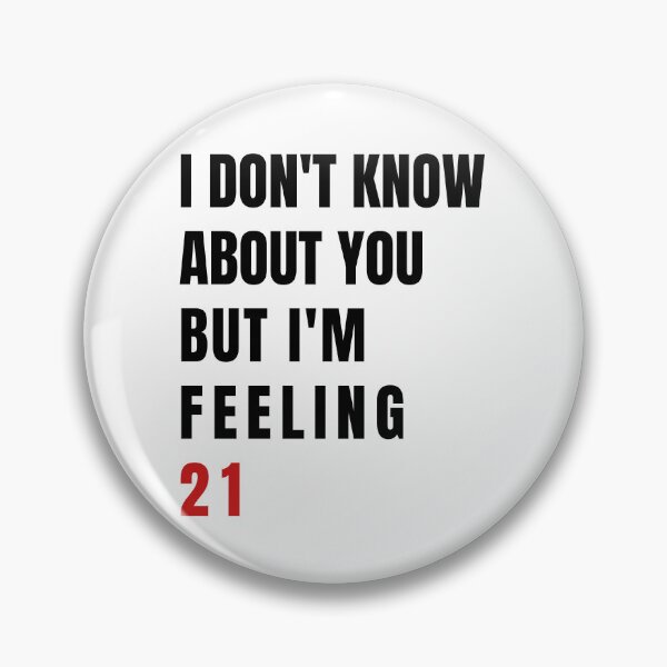Item preview, I Don't Know About You But I'm Feeling 21, Swiftie Gift designed and sold by throuplescorner.