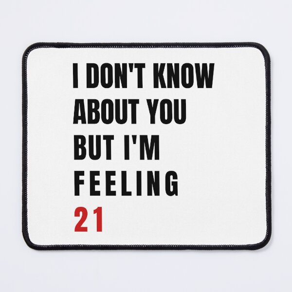 Item preview, I Don't Know About You But I'm Feeling 21, Swiftie Gift designed and sold by throuplescorner.