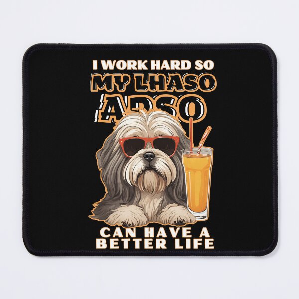 Item preview, Lhasa Apso Lovers "I work hard so my amazing lhasa apso dog dog can have a better life" designed and sold by GoodyPaws.