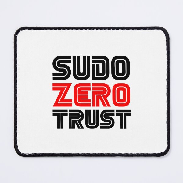 Item preview, Sudo Zero Trust designed and sold by PatchMerch.