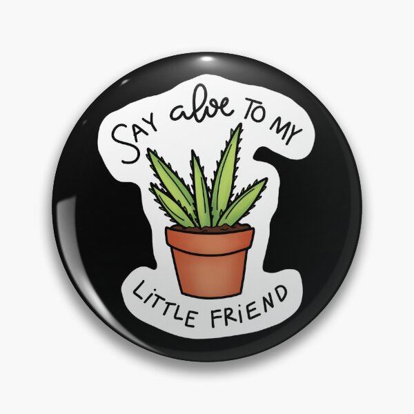 Item preview, Say Aloe To My Little Friend	 designed and sold by SigneWamhoff.