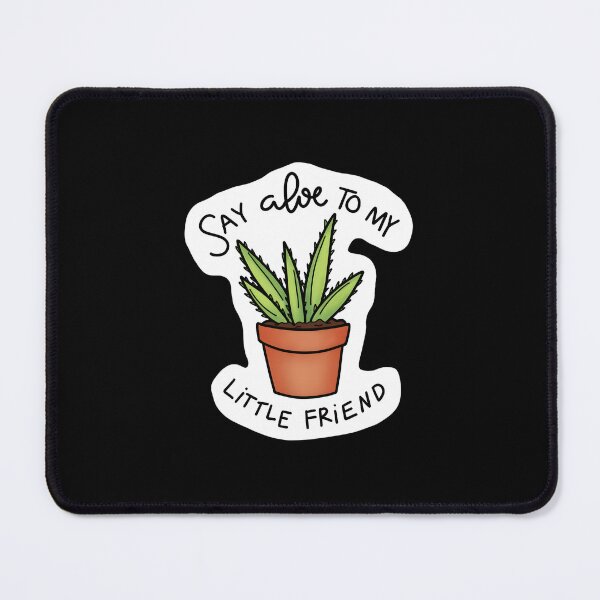 Item preview, Say Aloe To My Little Friend designed and sold by SigneWamhoff.