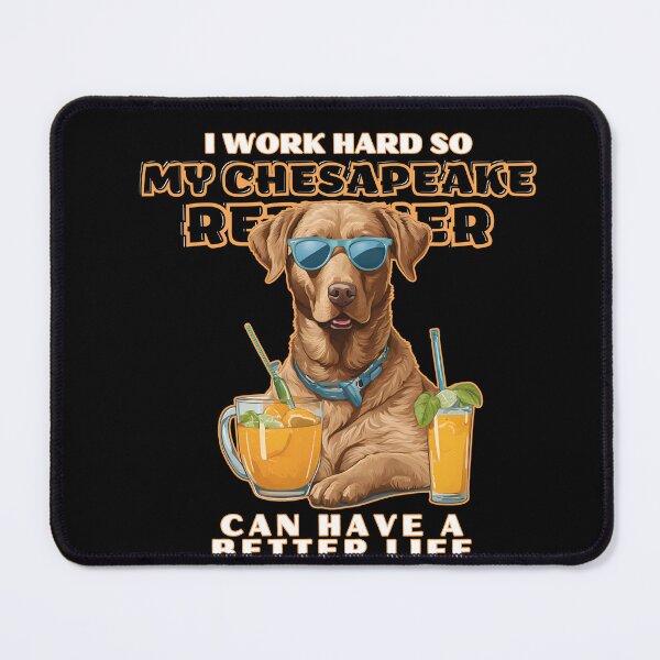 Item preview, chesapeake bay retriever Lovers "I work hard so my amazing chesapeake bay retriever dog dog can have a better life" designed and sold by GoodyPaws.