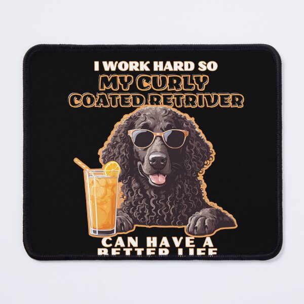 Item preview, curly coated retriever Lovers "I work hard so my amazing chesapeake bay retriever dog dog can have a better life" designed and sold by GoodyPaws.