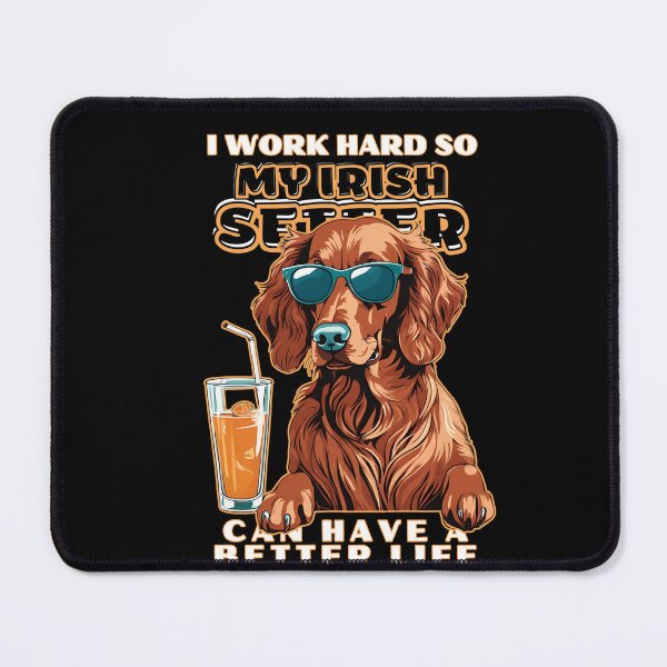 Item preview, irish setter Lovers "I work hard so my amazing irish setter dog dog can have a better life" designed and sold by GoodyPaws.