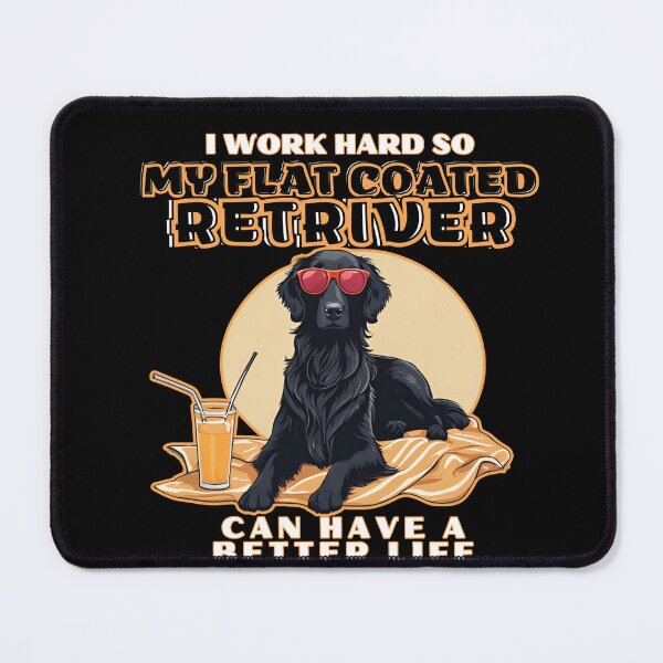 Item preview, Flat coated retriver Lovers "I work hard so my amazing Flat coated retriver dog dog can have a better life" designed and sold by GoodyPaws.
