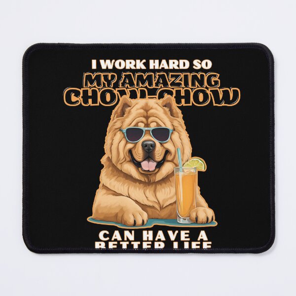 Item preview, chow chow Lovers "I work hard so my amazing chow chow dog  dog can have a better life" designed and sold by GoodyPaws.