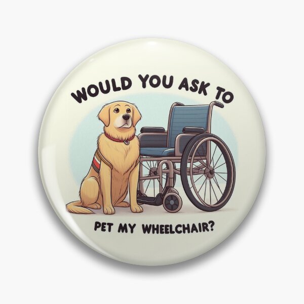 Item preview, Would you ask to pet my wheelchair? designed and sold by Vkinsify.