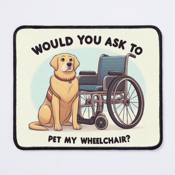 Item preview, Would you ask to pet my wheelchair? designed and sold by Vkinsify.