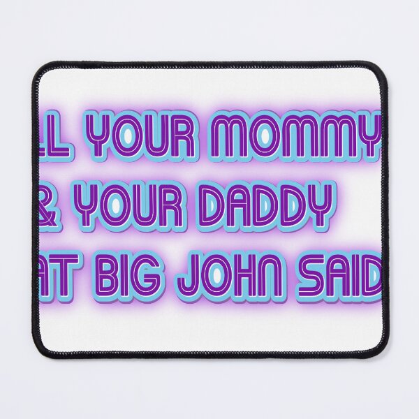 Item preview, 'BIG JOHN SAID IT' Quote designed and sold by 12th-Dimension.