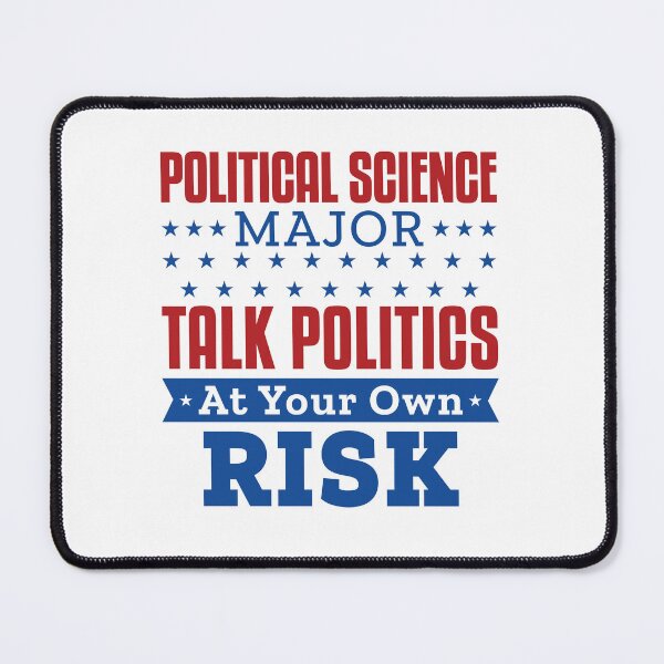 Item preview, Political Science Major Talk Politics At Your Own Risk designed and sold by jaygo.