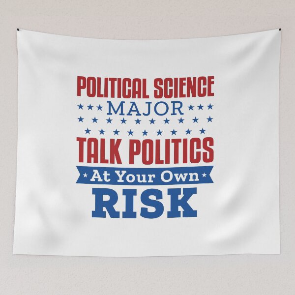 Item preview, Political Science Major Talk Politics At Your Own Risk designed and sold by jaygo.