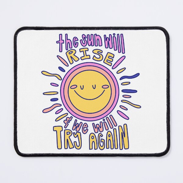 Item preview, The Sun Will Rise amd We Will Try Again designed and sold by GraceMakes03.