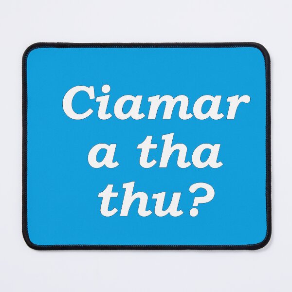 Item preview, Ciamar  a tha thu? cyan Scottish Gaelic translation how are you? designed and sold by Mamaidh Made.