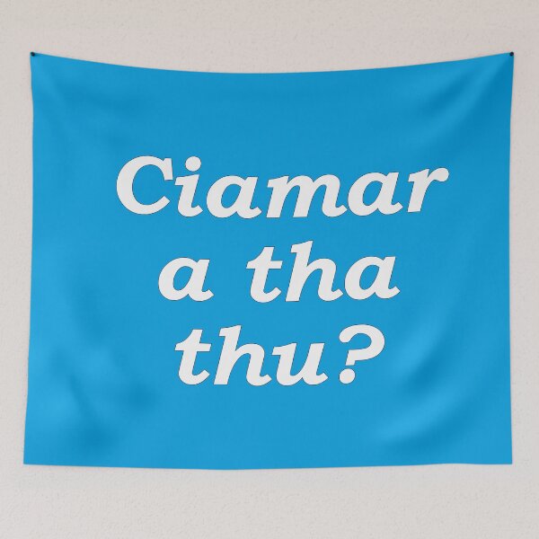 Item preview, Ciamar  a tha thu? cyan Scottish Gaelic translation how are you? designed and sold by Mamaidh Made.