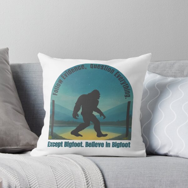 Item preview, Follow Evidence, Question Everything, Believe in Bigfoot. designed and sold by Invisible-Cult.