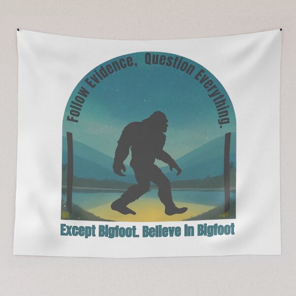 Item preview, Follow Evidence, Question Everything, Believe in Bigfoot. designed and sold by Invisible-Cult.