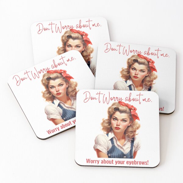 Item preview, Don't Worry about Me, worry about your eyebrows designed and sold by Millie Pasquale.