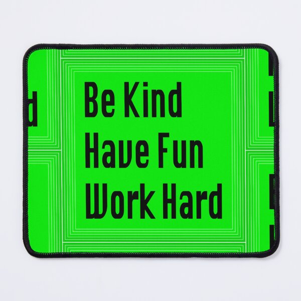 Item preview, Be Kind, Have Fun, Work Hard designed and sold by Karen-Rocha.