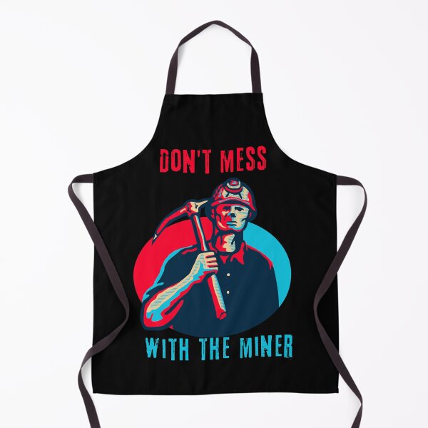 Item preview, Don't mess with the miner. designed and sold by ConradoBullhead.