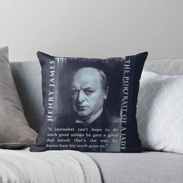 Item preview, Henry James  quote: A journalist can’t hope to do much good unless he gets a good deal hated; that’s the way he knows how his work goes on. designed and sold by artbleed.