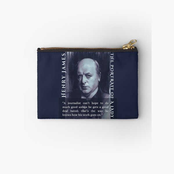 Item preview, Henry James  quote: A journalist can’t hope to do much good unless he gets a good deal hated; that’s the way he knows how his work goes on. designed and sold by artbleed.